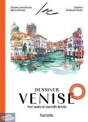 Editions Hachette - Guide - Dessiner Venise (Nos spots et conseils dessin)