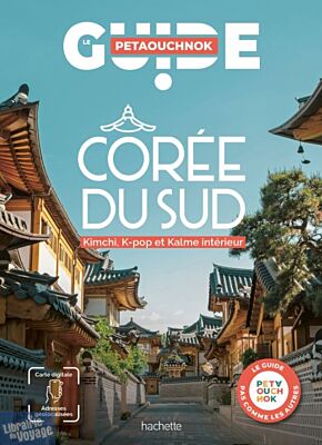 Editions Hachette - Guide Petaouchnok - Corée du Sud
