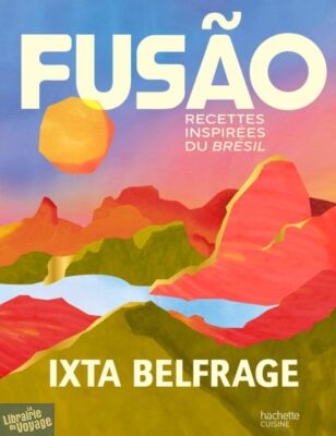 Editions Hachette - Livre de cuisine - Fusão (recettes inspirées du Brésil)
