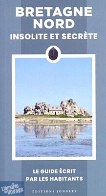 Editions Jonglez - Guide - Bretagne nord insolite et Secrète