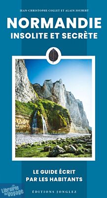 Editions Jonglez - Guide - Normandie insolite et secrète