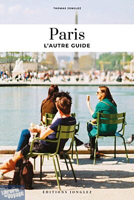 Editions Jonglez - Guide - Paris, l'autre guide