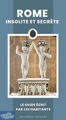 Editions Jonglez - Guide - Rome insolite et secrète