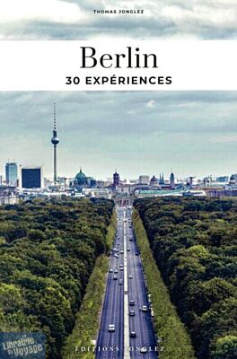Editions Jonglez - Guide - Soul of Berlin - Guide des 30 meilleures expériences