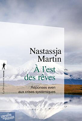 Editions La Découverte - Essai - À l'est des rêves, réponses even aux crises systémiques