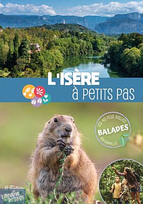 Editions La Fontaine de Siloë - Guide de randonnées - L'Isère à petits pas - 40 balades en famille