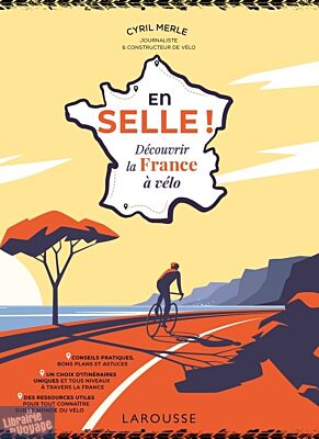 Editions Larousse - Beau Livre - En selle, découvrir la France à vélo (Cyril Merle)