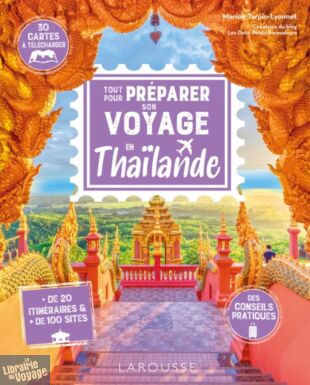 Editions Larousse - Guide - Tout pour préparer son voyage en Thaïlande