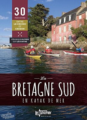 Editions le Canotier - Guide - 30 parcours - La Bretagne sud en kayak de mer