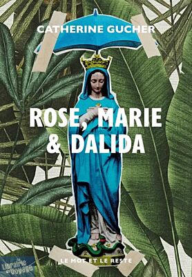 Editions Le mot et le reste - Roman - Rose, Marie & Dalida
