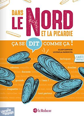 Editions Le Robert - Guide - Ça se dit comme ça dans le Nord et la Picardie