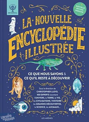 Editions Les Arènes - Livre - La nouvelle encyclopédie illustrée (ce que nous savons et ce qu'il reste à découvrir)