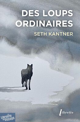 Editions Libretto (poche) - Roman - Des loups ordinaires