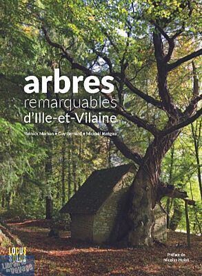Editions Locus Solus - Beau Livre - Arbres remarquables d'Ille-et-Vilaine (Yannick Morhan, Guy Bernard, Mickaël Jézégou)