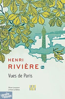 Editions Locus Solus - Beau Livre - Henri Rivière - Vues de Paris (Olivier Levasseur, Yann Le Bohec)