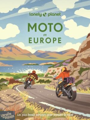 Editions Lonely Planet - Livre - Moto en Europe (les plus beaux parcours pour prendre la route)