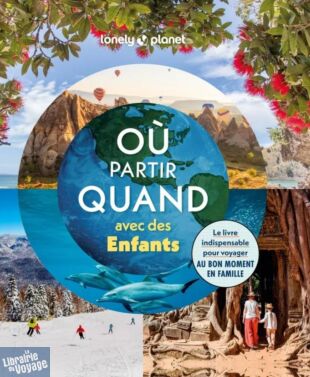 Editions Lonely Planet - Livre - Où partir quand avec des enfants