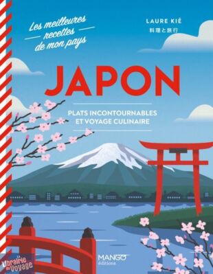 Editions Mango - Cuisine - Japon, plats incontournables et voyage culinaire