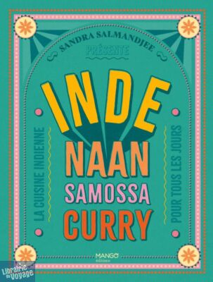 Editions Mango - Livre de cuisine - Inde - La cuisine indienne pour tous les jours (Naan, Samossa, Curry)