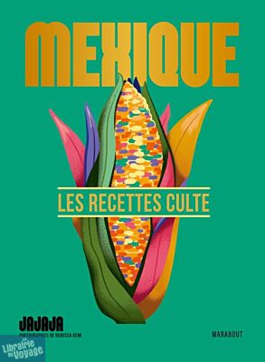 Editions Marabout - Cuisine - Mexique - Les recettes cultes
