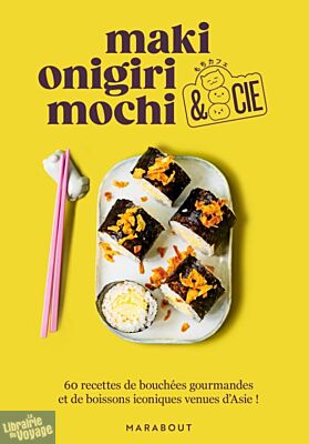 Editions Marabout - Livre de cuisine - Maki, onigiri, mochi et cie (60 recettes de bouchées gourmandes et de boissons iconiques venues d'Asie)