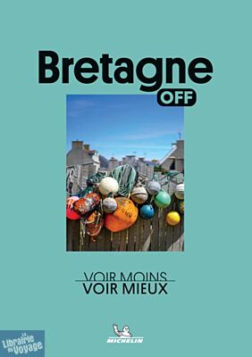 Editions Michelin - Guide (collection Off) - Bretagne off (Voir moins, voir mieux)