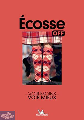 Editions Michelin - Guide (collection Off) - Écosse off (Voir moins, voir mieux)