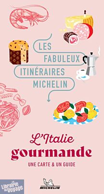Editions Michelin - Guide et carte (collection Les fabuleux itinéraires Michelin) - L'Italie gourmande