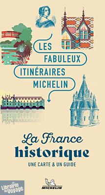 Editions Michelin - Guide et carte (collection Les fabuleux itinéraires Michelin) - La France historique