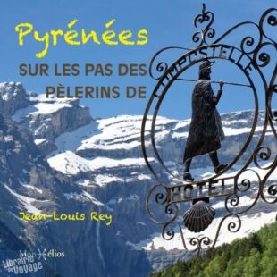 Editions Monhelios - Récit - Pyrénées, sur les pas des pèlerins de Compostelle - Jean-Louis Rey