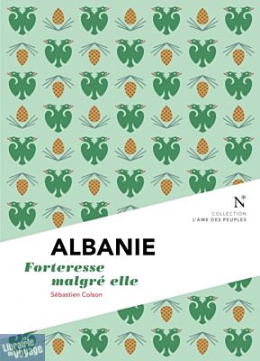 Editions Nevicata - Albanie - Forteresse malgré elle  (collection l'âme des peuples)