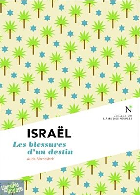 Editions Nevicata - Israël - Les blessures d'un destin (collection l'âme des peuples)