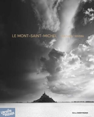 Editions Ouest-France - Beau livre - Le Mont-Saint-Michel par Mathieu Rivrin