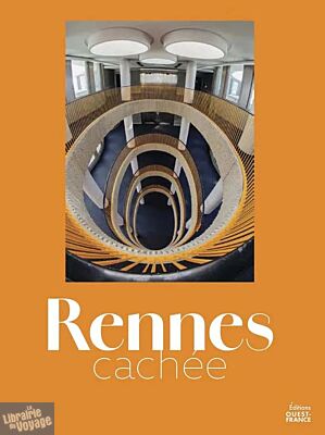 Editions Ouest-France - Beau livre - Rennes cachée