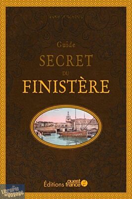 Editions Ouest-France - Guide - Guide secret du Finistère - Marie Le Goaziou