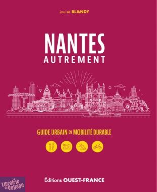 Editions Ouest-France - Guide - Nantes autrement (Guide urbain en mobilité douce)