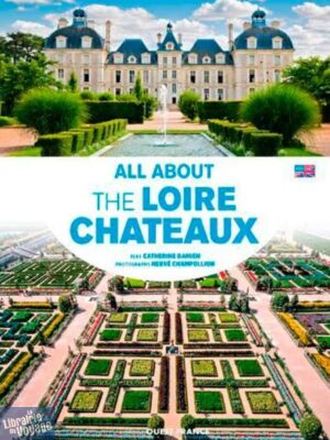 Editions Ouest-France - Guide - Tout sur les châteaux de la Loire (en anglais)