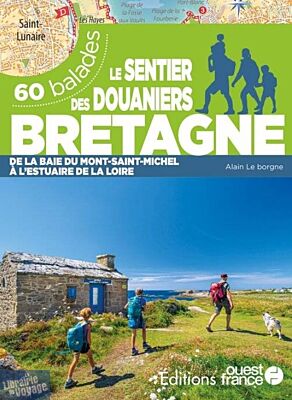 Editions Ouest-France - Guide de Randonnées - Le Sentier des Douaniers, 60 balades