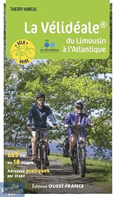 Editions Ouest-France - Guide Vélo - La Vélidéale (du Limousin à l'Atlantique)