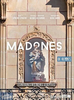 Editions Ouest France - Guide - Madones de Rennes - Itinéraires des niches sculptées