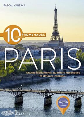 Editions Parigramme - Guide - 10 promenades pour découvrir Paris (Grands monuments, quartiers historiques et détours insolites)
