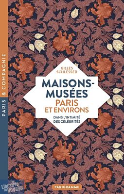 Editions Parigramme - Guide - Maisons-musées (Paris et environs - Dans l'intimité des célébrités)