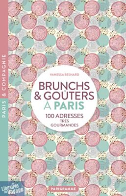 Editions Parigramme - Guide - Paris Brunch et Goûters - 100 adresses très gourmandes