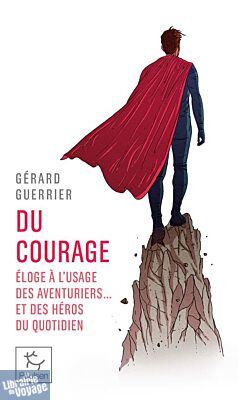 Editions Paulsen (poche) - Récit - Du courage : éloge à l'usage des aventuriers et des héros du quotidien 