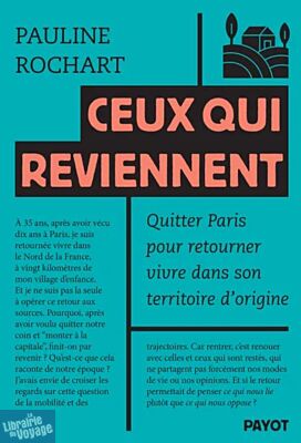 Editions Payot - Essai - Ceux qui reviennent (quitter Paris pour retourner vivre dans son territoire d'origine)