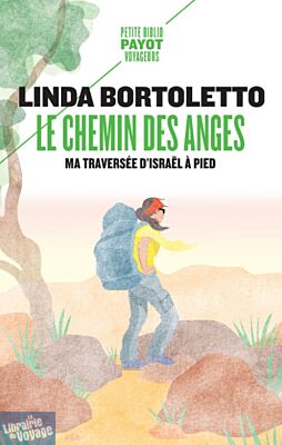 Editions Payot - Récit - Le Chemin des anges, ma traversée d'Israël à pied (Linda Bortoletto)