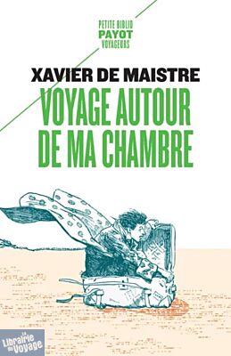 Editions Payot - Récit - Voyage autour de ma chambre