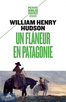 Editions Payot - Un flâneur en Patagonie (collection Petite Bibliothèque Payot)