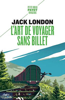 Editions Payot (poche) - Récits - L'art de voyager sans billet (éloge du vagabond et autres récit)