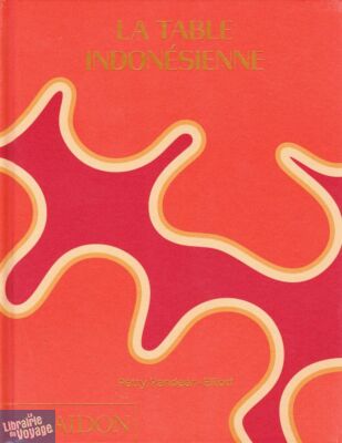 Editions Phaidon - Cuisine - La table indonésienne